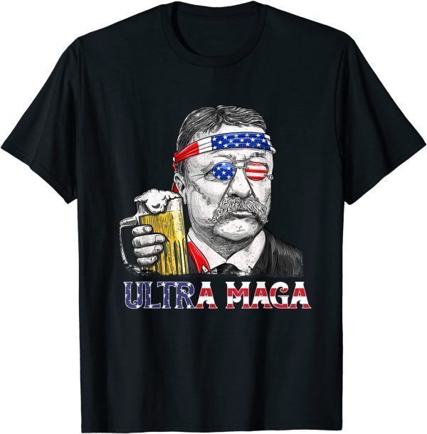 Ultra Maga 4th of July Teddy Theodore Roosevelt Drinking Classic Shirt