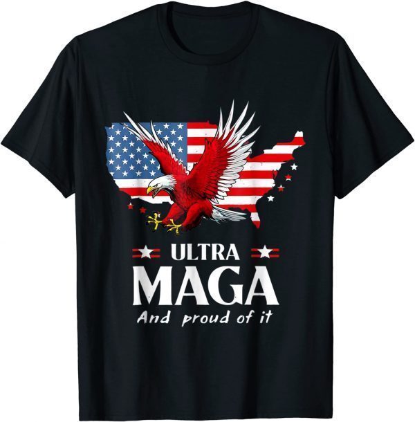 Ultra Maga And Proud Of It American Flag Eagle Pro Trump T-Shirt