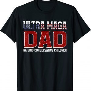 Ultra Maga Dad Raising Conservative Children Classic Shirt