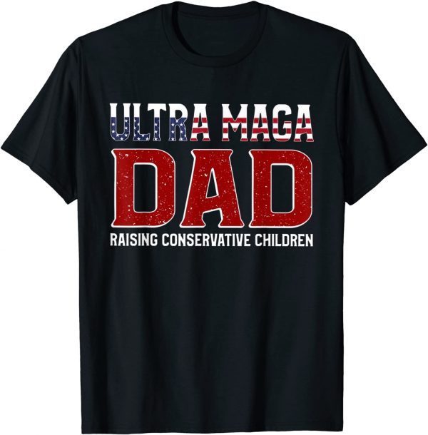 Ultra Maga Dad Raising Conservative Children Classic Shirt