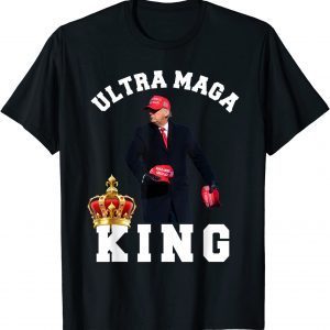 Ultra Maga The Return Of The Great MAGA King Trump Supporter 2022 Shirt