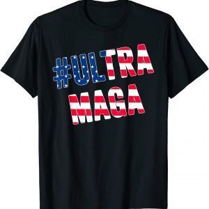 Ultra Maga US Flag American 2022 Shirt