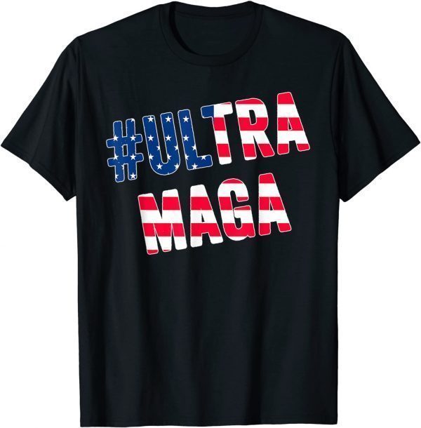 Ultra Maga US Flag American 2022 Shirt