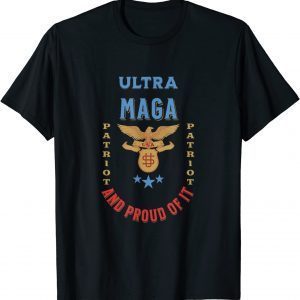 Ultra Maga and Proud of it, USA Patriot, Bald Eagle 2022 Shirt