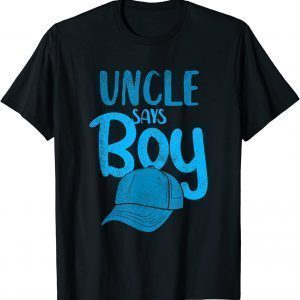 Uncle Says Boy Gender Reveal 2022 T-Shirt
