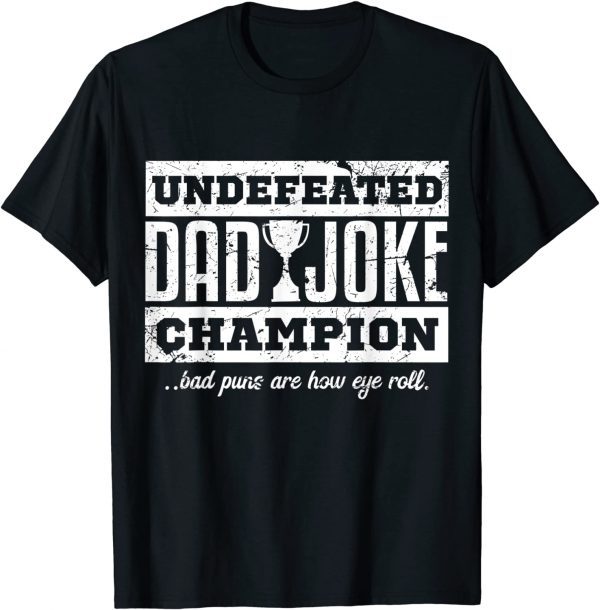 Undefeated Dad Joke Champion Father Classic Shirt