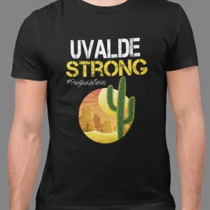 Uvalde Strong, Protect Our Children, Pray For Texas, We love you Texas T-Shirt