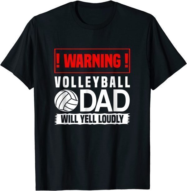 Volleyball Graphic Warning Dad Will Yell Loudly 2022 ShirtVolleyball Graphic Warning Dad Will Yell Loudly 2022 Shirt