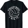 Volleyball I Dig It 2022 Shirt