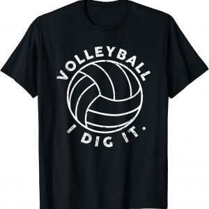 Volleyball I Dig It 2022 Shirt