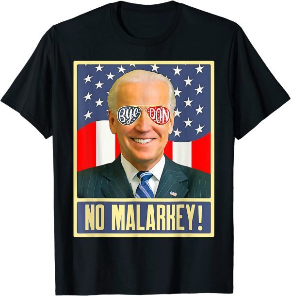 Vote Joe Biden 2022 to Bye Don and For No Malarkey Limited Shirt