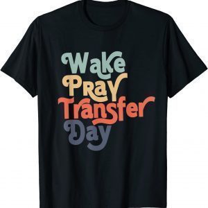 Wake Pray Transfer Day 2022 Shirt