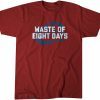 Waste of Eight Days 2022 Shirt