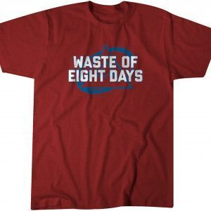 Waste of Eight Days 2022 Shirt