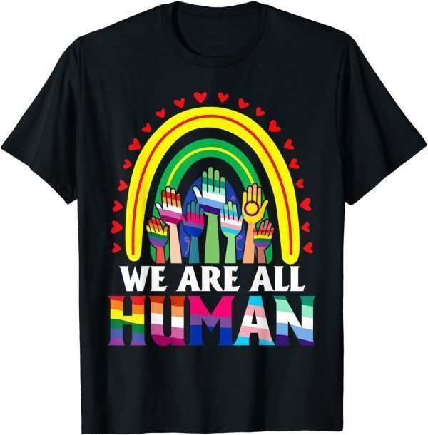 We Are All Human Pride Ally Rainbow LGBT Flag Gay Pride 2022 T-Shirt