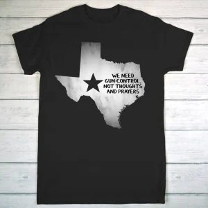 We Need Gun Control Now, Uvalde Texas Strong 2022 Shirt