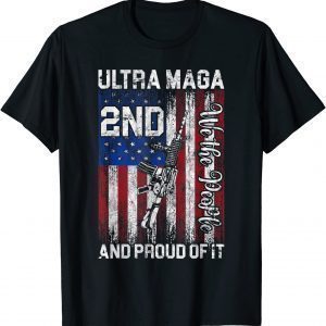 We The People 2nd Ultra Maga And Proud Of It Trump Supporter Classic Shirt