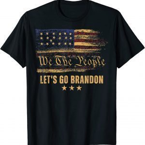 We The People Let's Go Brandon American Flag 2022 Shirt