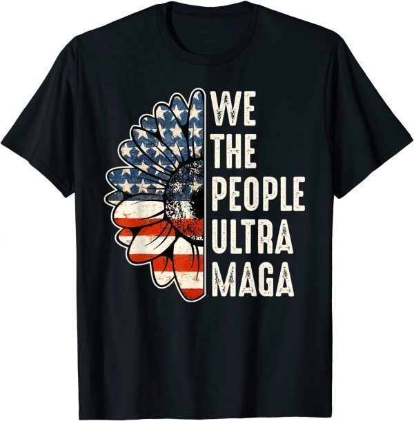 We The People Ultra Maga Proud Republican Vintage USA Flag Classic Shirt
