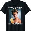 Who Drink Arnorl Palmer 2022 Shirt