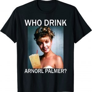 Who Drink Arnorl Palmer 2022 Shirt