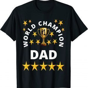 World Champion Dad Great Man Father's Day Okayest Daddy 2022 Shirt