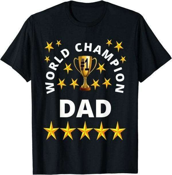 World Champion Dad Great Man Father's Day Okayest Daddy 2022 Shirt