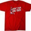 Yadier Molina: Don't Run on Yadi 2022 Shirt