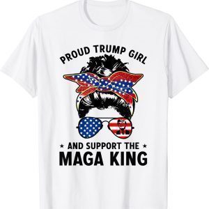 Yes I'm A Trump Girl Ans I Support The Maga King 4th of July T-Shirt