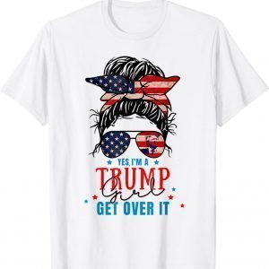 Yes I'm A Trump Girl Get Over It -Trump Girl 2024 Limited Shirt