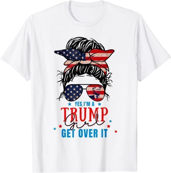 Yes I'm A Trump Girl Get Over It -Trump Girl 2024 Limited Shirt
