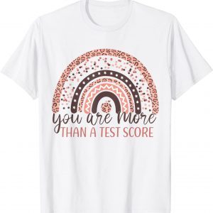 You Are More Than A Test Score, Leopard Rainbow Test Day 2022 T-Shirt
