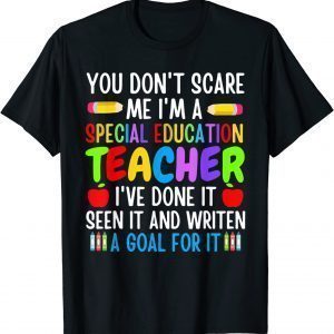 You Don't Scare Me I'm A Special Education Teacher 2022 T-Shirt