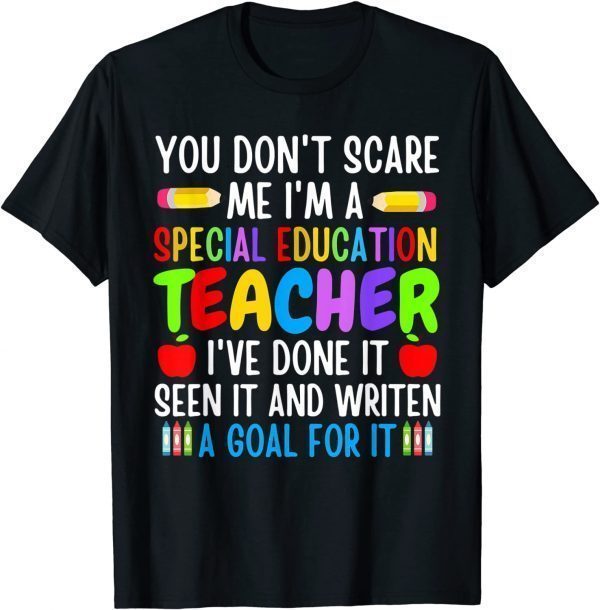 You Don't Scare Me I'm A Special Education Teacher 2022 T-Shirt