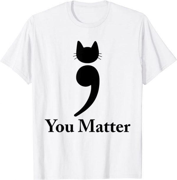 You matter cat Suicide Prevention awareness Be Strong 2022 Shirt