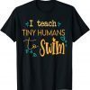 cool swim coach I teach tiny humans to swim swimming teacher Classic Shirt