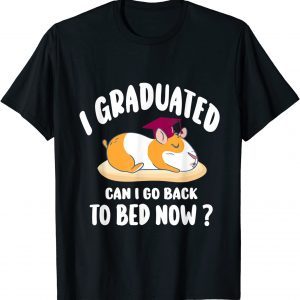i graduated can i go back to bed now - guinea pig Graduation 2022 Shirt