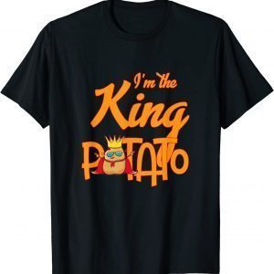 i'm the king potato 2022 Shirt