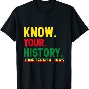juneteenth Know Your History 1865 Classic Shirt