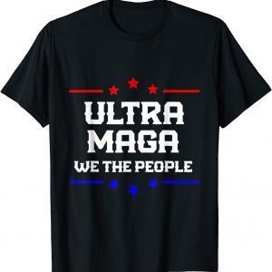 ultra maga we the people proud Trump 2022 Shirt