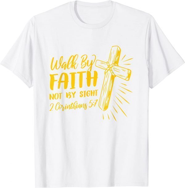 2 Corinthians 5:7 For We Walk By Faith Not By Sight Classic Shirt