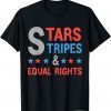 4th Of July Feminist Patriotic Stars Stripes & Equal Rights 2022 Shirt