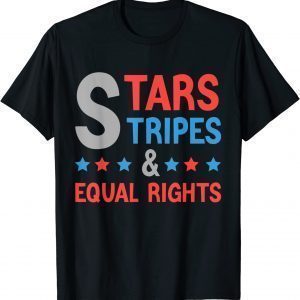 4th Of July Feminist Patriotic Stars Stripes & Equal Rights 2022 Shirt