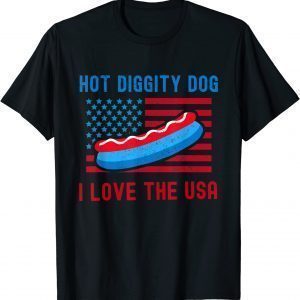 4th of July Hot Diggity Dog I Love The USA Hot Dog 2022 Shirt