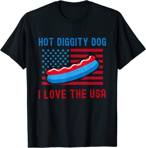 4th of July Hot Diggity Dog I Love The USA Hot Dog 2022 Shirt