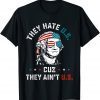 4th of July They Hate US Cuz They Ain't US 2022 Shirt