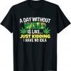 A Day Without Weed is Like Humor Marijuana Pot Leaf CBD Oil 2022 Shirt