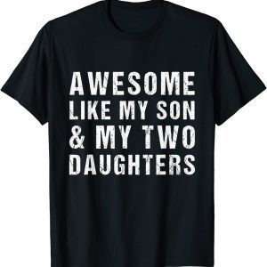 AWESOME LIKE MY SON AND MY TWO DAUGHTERS Father's Day Classic T-Shirt