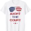 Abort The Court 4th Of July Vintage US Decision 2022 Shirt