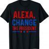 Alexa Change The President Trump 2024 LImited Shirt
